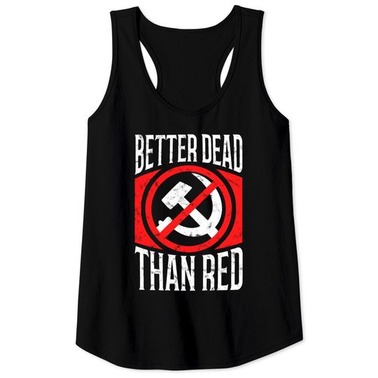 Discover Better Dead Than Red Patriotic Anti-Communist Tank Tops