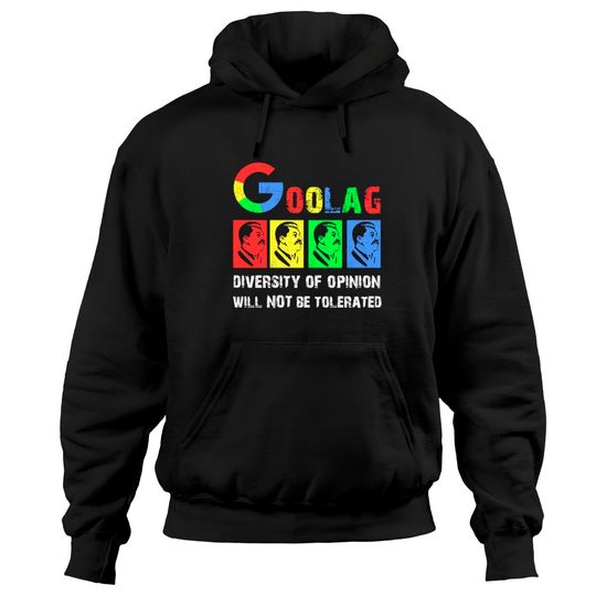 Goolag Diversity Of Opinion Will NOT Be Tolerated Hoodies