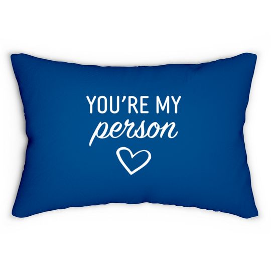 Discover You are my Person Lumbar Pillows