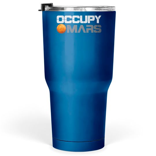 Discover Occupy Mars Tumblers 30 oz Tumblers 30 oz