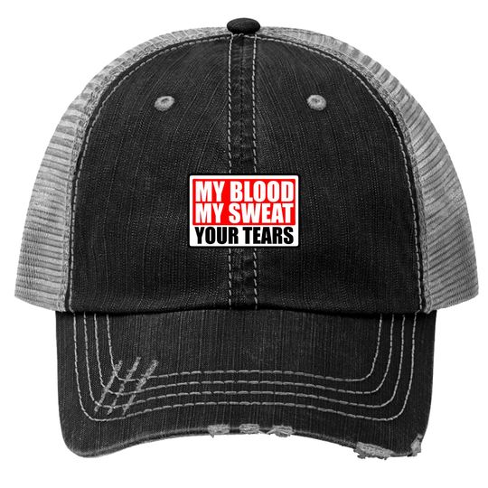 Discover shield my blood sweat your tears blood sweat tears Trucker Hats