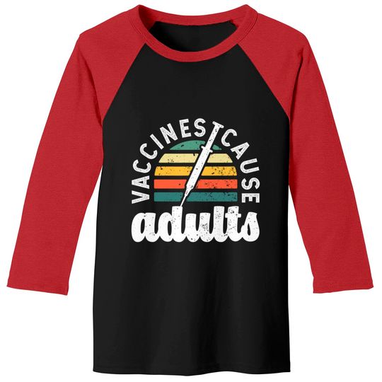 Vaccines cause Adults Pro Vaccination science funn Baseball Tees