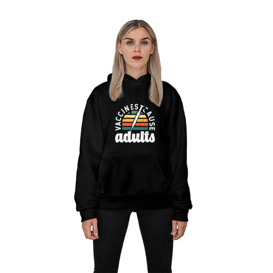 Vaccines cause Adults Pro Vaccination science funn Hoodies
