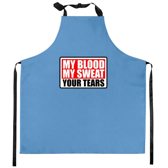 shield my blood sweat your tears blood sweat tears Kitchen Aprons