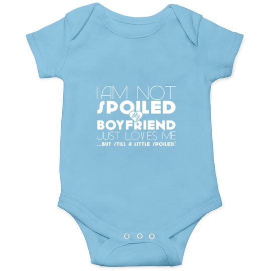 Discover I am not spoiled boyfriend Onesies