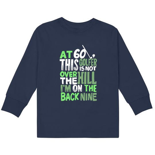At 60 This Golfer Is Not Over The Hill  Kids Long Sleeve T-Shirts