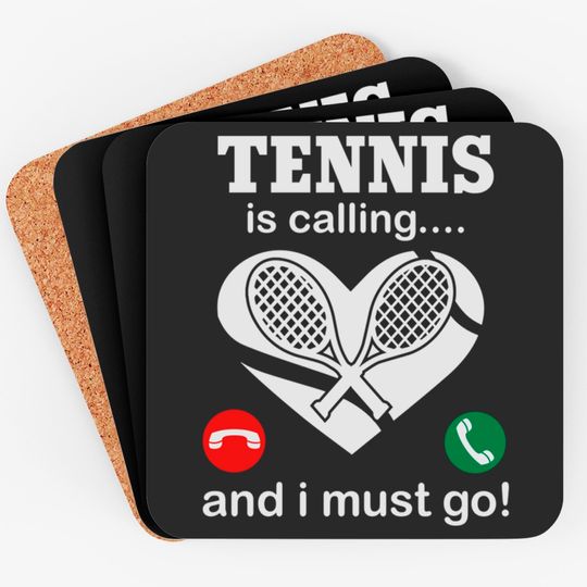 Tennis Is Calling And I Must Go Coasters