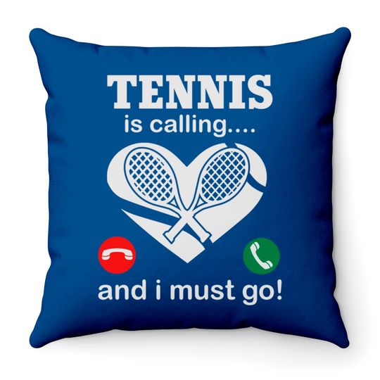 Discover Tennis Is Calling And I Must Go Throw Pillows