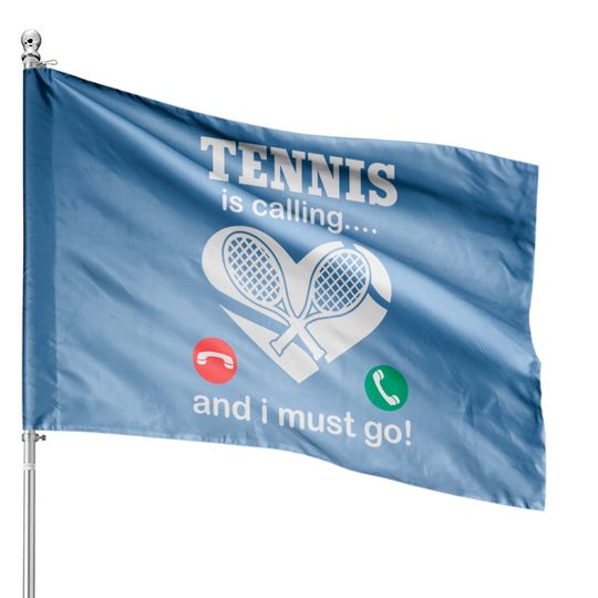Discover Tennis Is Calling And I Must Go House Flags