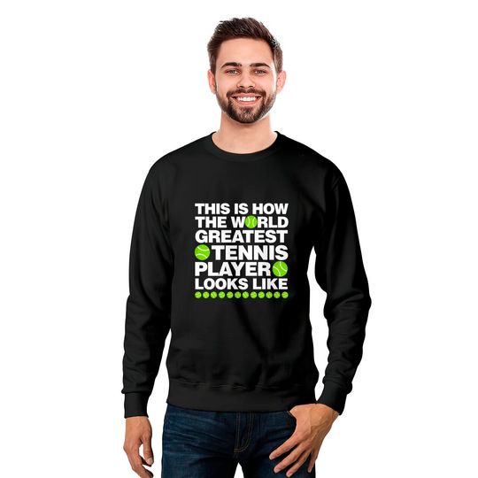 This is How The World Greatest Tennis Player Look Sweatshirts