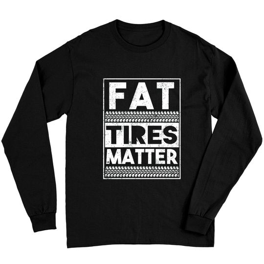 Drag Racing Fat Tires Matter Long Sleeves