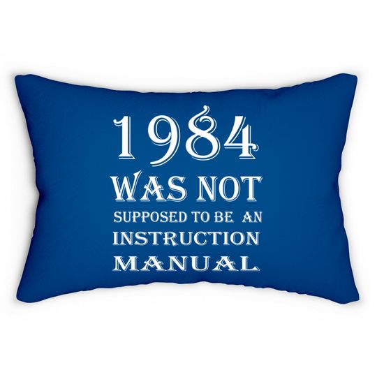 1984 Was Not Supposed To Be An Instruction Manual