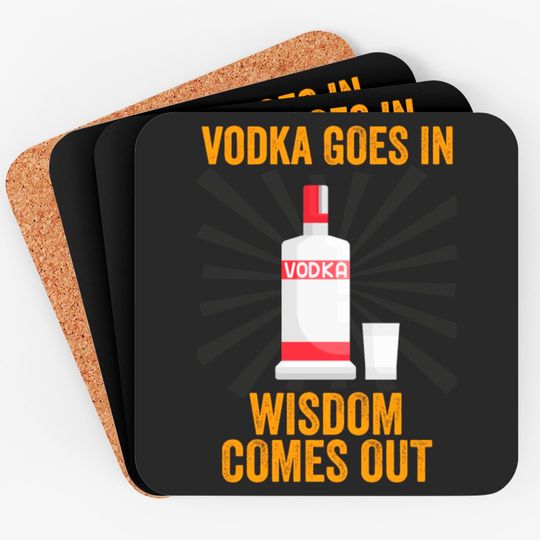 Vodka Goes In Wisdom Comes Out