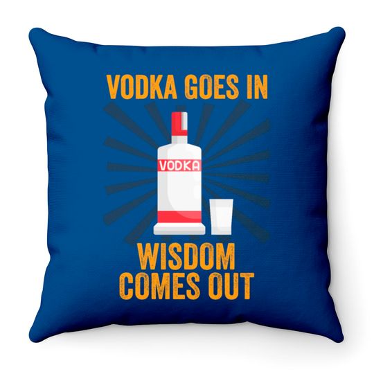 Vodka Goes In Wisdom Comes Out
