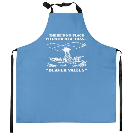 Discover There s No Place I d Rather Be Than Beaver Valley Kitchen Aprons