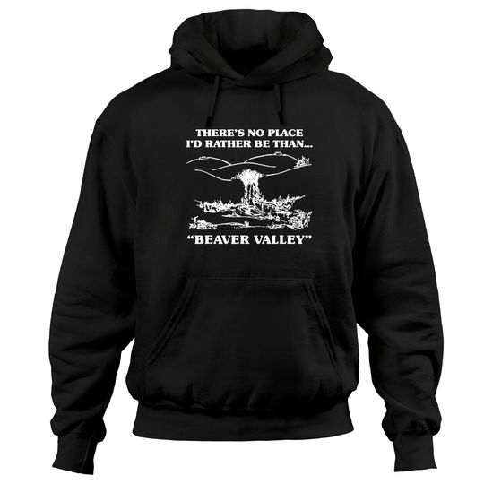 There s No Place I d Rather Be Than Beaver Valley Hoodies