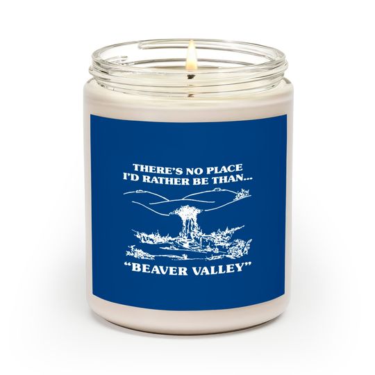 There s No Place I d Rather Be Than Beaver Valley Scented Candles