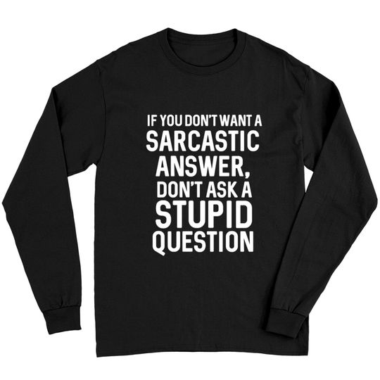 Awesome Sarcastic 'Don'T Ask A Stupid Question' Ch Long Sleeves