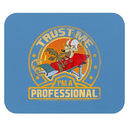 Discover Wile E Coyote Trust Me I m A Professional Mouse Pads