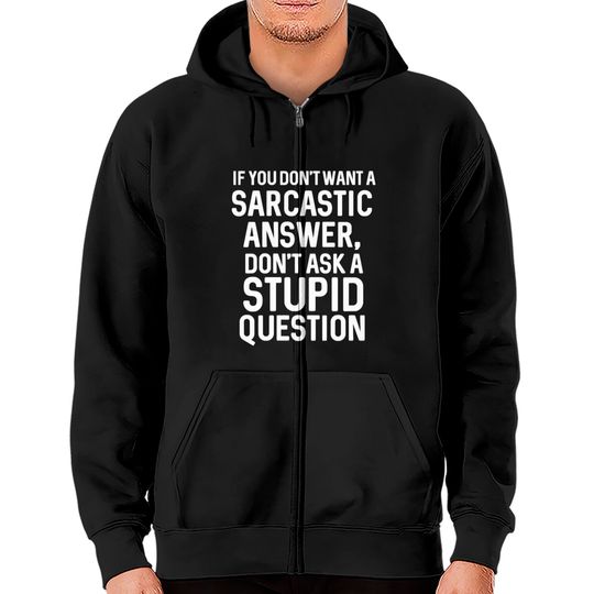 Discover Awesome Sarcastic 'Don'T Ask A Stupid Question' Ch Zip Hoodies