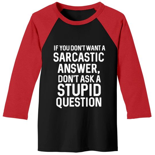 Awesome Sarcastic 'Don'T Ask A Stupid Question' Ch Baseball Tees