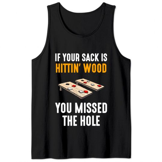 If Your Sack Is Hittin Wood, cornhole Tank Tops