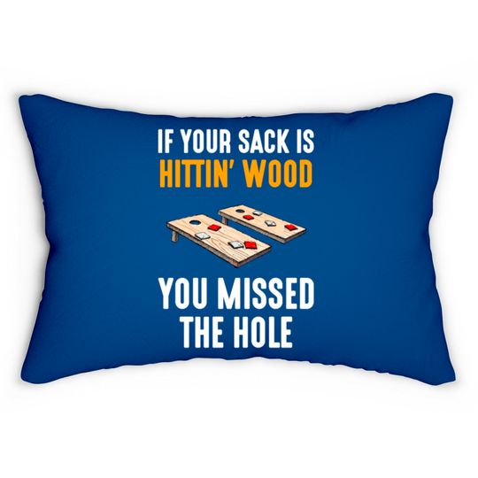 If Your Sack Is Hittin Wood, cornhole Lumbar Pillows
