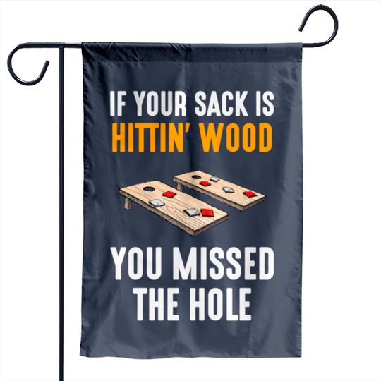 Discover If Your Sack Is Hittin Wood, cornhole Garden Flags