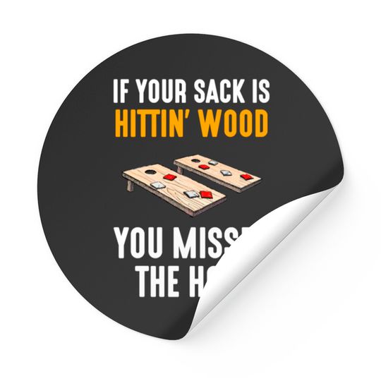 Discover If Your Sack Is Hittin Wood, cornhole Stickers