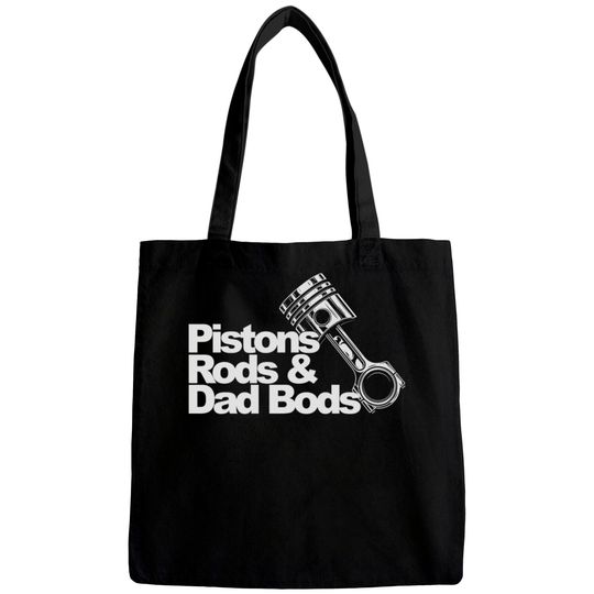 Discover Pistons Rods And Dad Bods T Shirt Bags