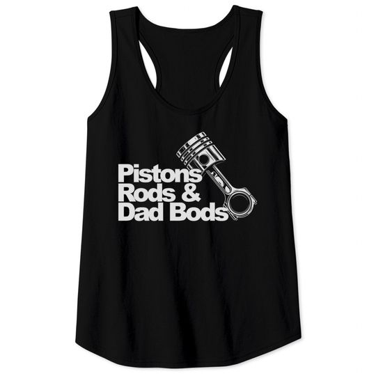 Pistons Rods And Dad Bods T Shirt Tank Tops
