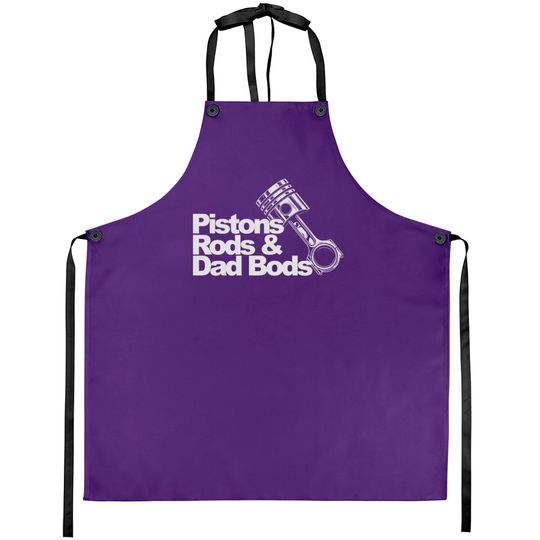 Discover Pistons Rods And Dad Bods Apron Aprons