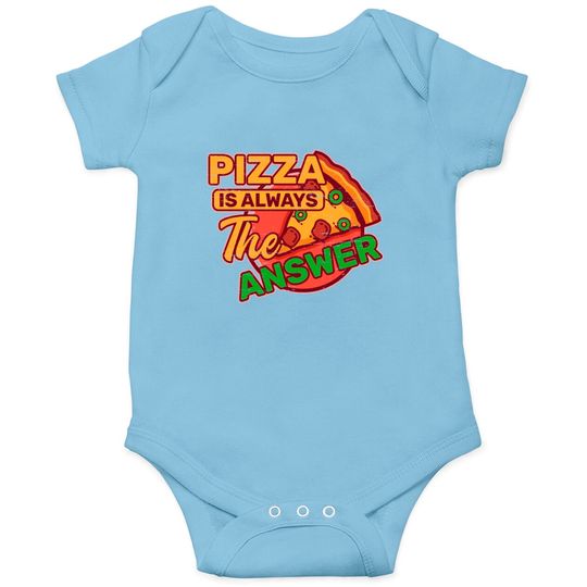Pizza is Always the Answer Pepperoni Snack Tomato Onesies