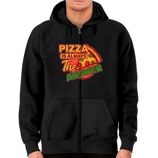 Discover Pizza is Always the Answer Pepperoni Snack Tomato Zip Hoodies