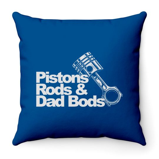 Discover Pistons Rods And Dad Bods Throw Pillow Throw Pillows
