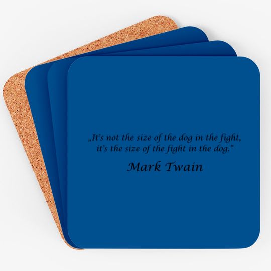 Discover „It's not the size of the dog in the fight, it's t Coasters