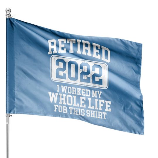Retired 2022 Retirement Humor House Flag House Flags