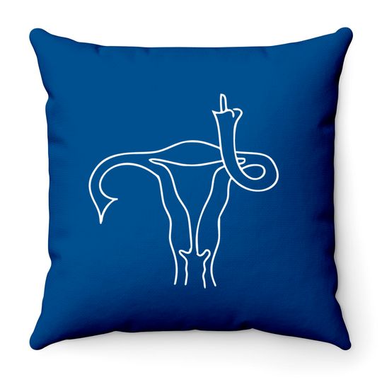 Uterus Middle Finger, Men Shouldn't Be Making Laws About Women's Bodies Throw Pillows