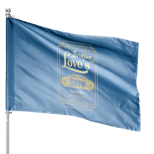 Discover Brother Love Traveling Salvation Show House Flags