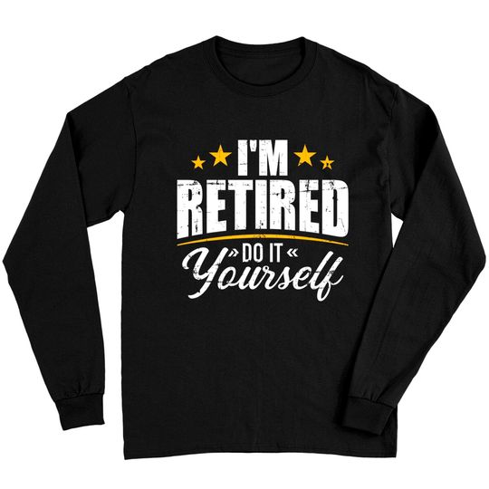 Discover I'm retired do it yourself Long Sleeves