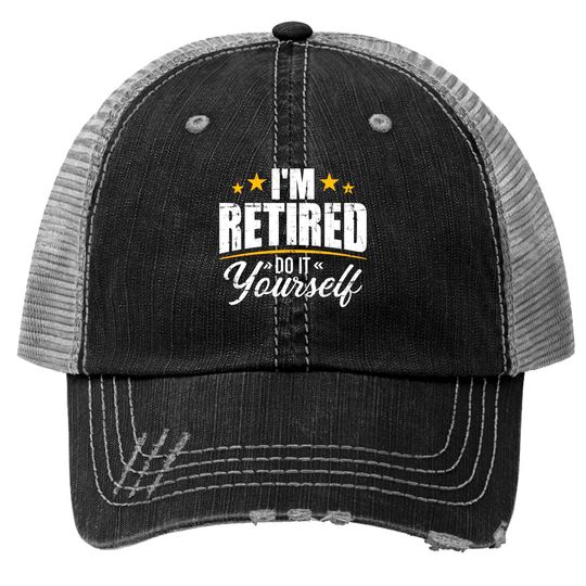 Discover I'm retired do it yourself Trucker Hats