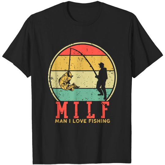 I Love Milfs T-Shirts Vintage MILF Man I Love Fishing