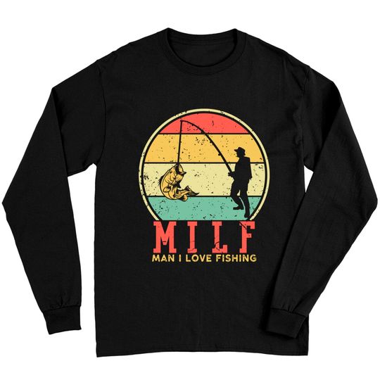 I Love Milfs Long Sleeves Vintage MILF Man I Love Fishing