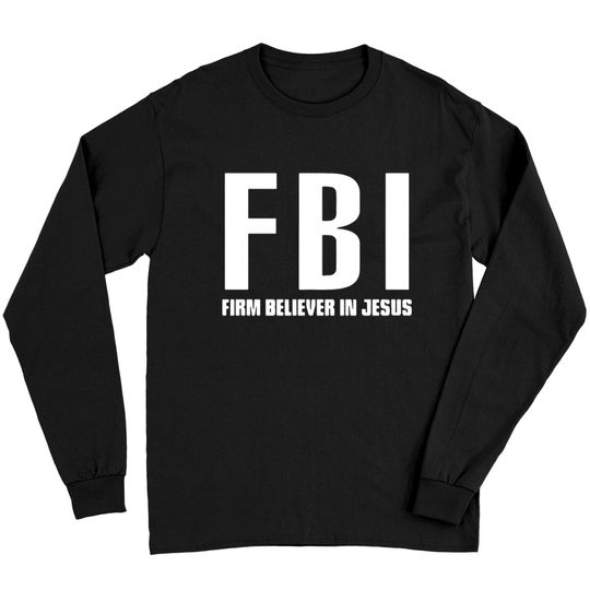 Discover FBI Firm Believer In Jesus patriotic police Long Sleeves