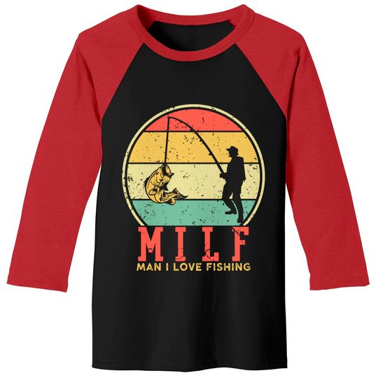 I Love Milfs Baseball Tees Vintage MILF Man I Love Fishing