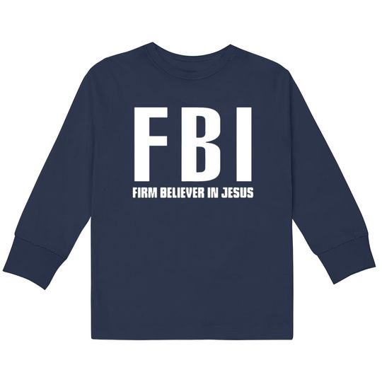 Discover FBI Firm Believer In Jesus patriotic police  Kids Long Sleeve T-Shirts