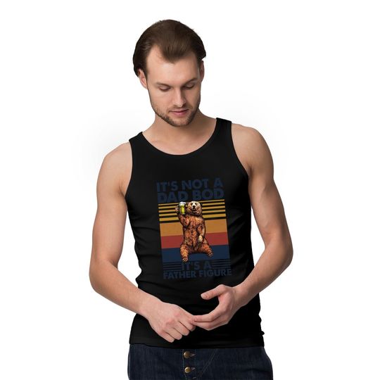 It's Not A Dad Bod It's A Father Figure Tank Tops, Father's Day Tank Tops, Father's Day Gift, Funny Father's Day Tank Tops