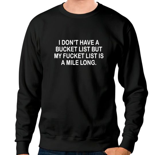 Discover BUCKET LIST Sweatshirts