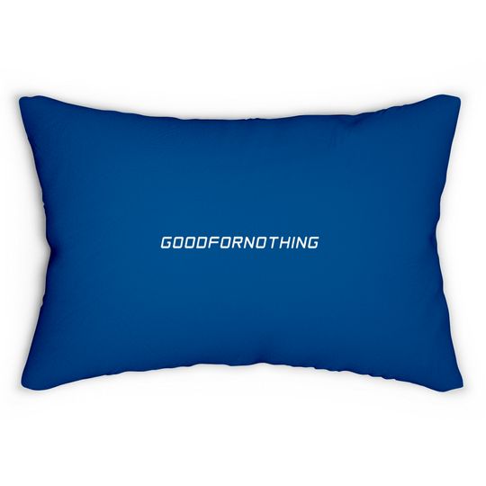 Discover good for nothing Lumbar Pillows