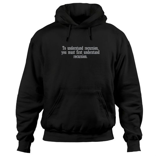 Discover To understand recursion you must Hoodies